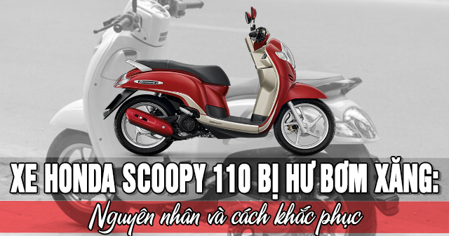 Xe Honda Scoopy 110 bị hư bơm xăng: Nguyên nhân và cách khắc phục