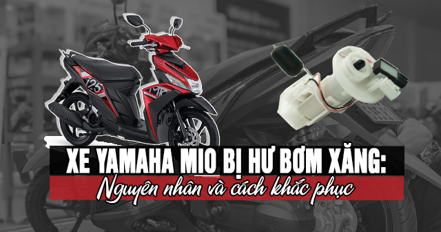 Xe Yamaha Mio bị hư bơm xăng: Nguyên nhân và cách khắc phục