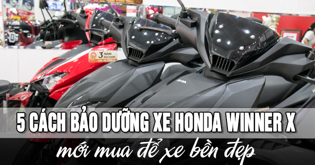 5 cách bảo dưỡng xe Honda Winner X mới mua để xe bền đẹp
