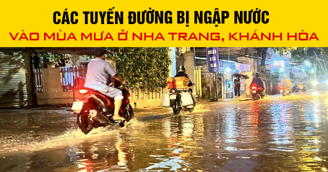 Các tuyến đường bị ngập nước vào mùa mưa ở Nha Trang, Khánh Hòa