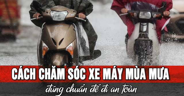 Cách chăm sóc xe máy mùa mưa đúng chuẩn để đi an toàn