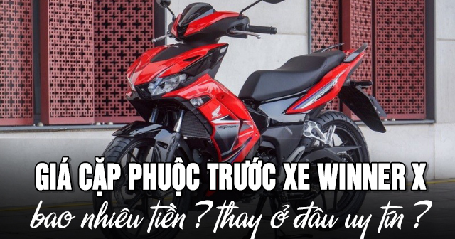 Giá cặp phuộc trước xe Winner X bao nhiêu tiền? Thay ở đâu uy tín?