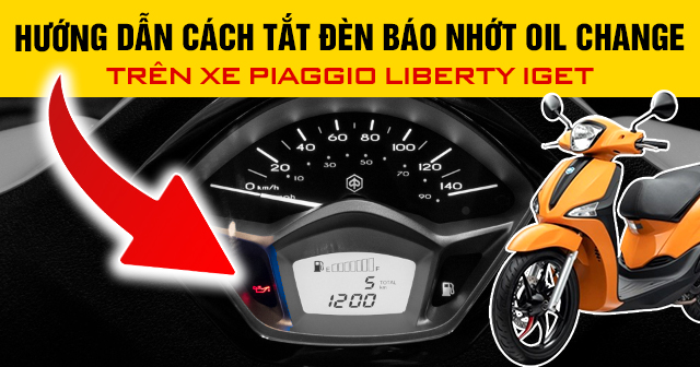 Hướng dẫn cách tắt đèn báo nhớt Oil Change trên xe Piaggio Liberty iGet