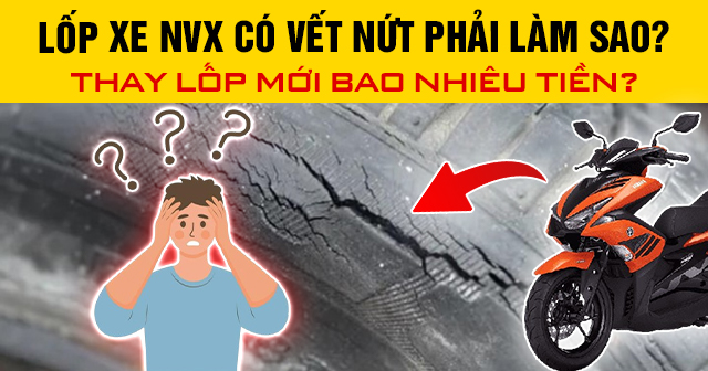 Lốp xe NVX có vết nứt phải làm sao? Cách xử lý như thế nào?