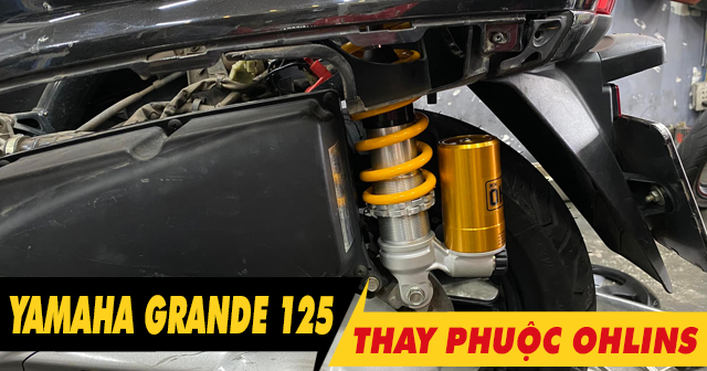 Phuộc Ohlins cho Grande loại nào đi êm và bền nhất?