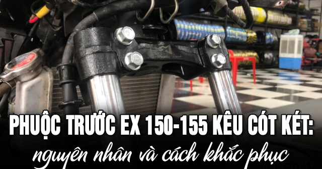 Phuộc trước Exciter 150-155 kêu cót két: Nguyên nhân và cách khắc phục