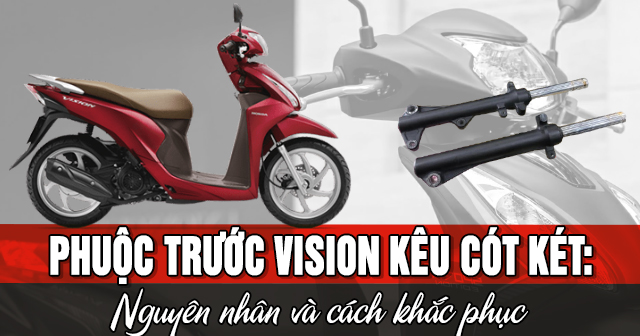 Phuộc trước Vision kêu cót két: Nguyên nhân và cách khắc phục