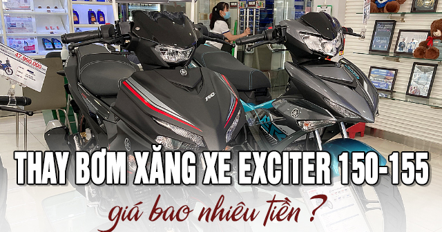 Thay bơm xăng xe Exciter 150-155 giá bao nhiêu tiền?