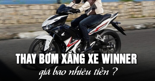 Thay bơm xăng xe Winner giá bao nhiêu tiền?