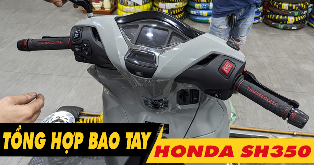 Tổng hợp bao tay êm và bám tốt cho SH350i mới nhất 2025