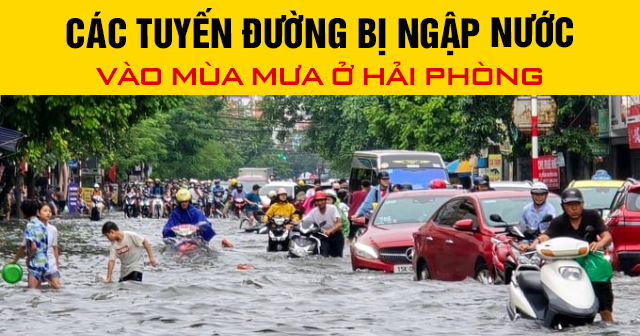 Các tuyến đường bị ngập nước vào mùa mưa ở Hải Phòng