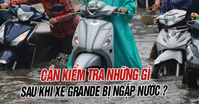 Cần kiểm tra những gì sau khi xe Yamaha Grande bị ngập nước?