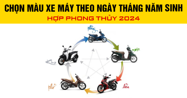 Chọn màu xe máy theo ngày tháng năm sinh hợp phong thủy 2024