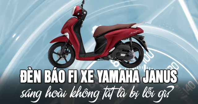 Đèn báo Fi xe Yamaha Janus sáng hoài không tắt là bị lỗi gì?