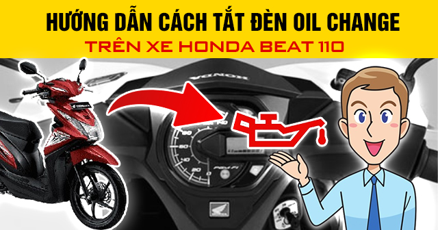 Hướng dẫn cách tắt đèn báo nhớt Oil Change trên xe Honda Beat