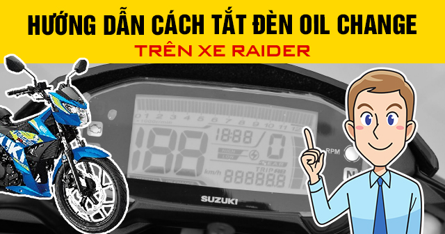 Hướng dẫn cách tắt đèn báo nhớt Oil Change trên xe Raider