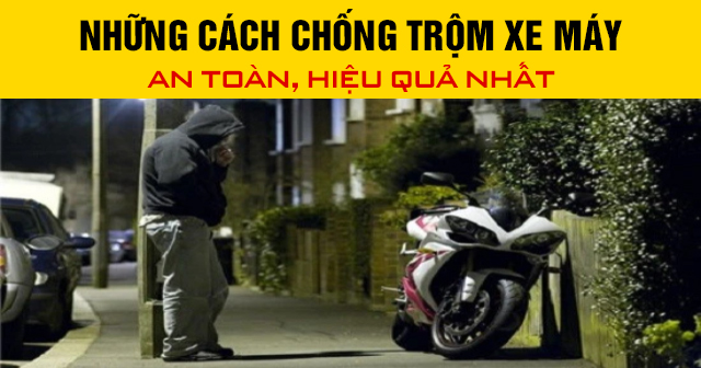 Những cách chống trộm xe máy an toàn, hiệu quả nhất