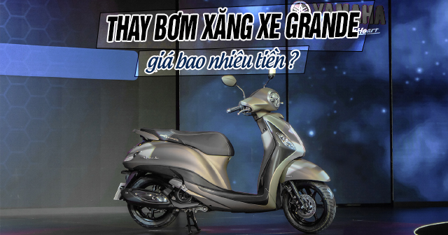 Thay bơm xăng xe Grande giá bao nhiêu tiền?