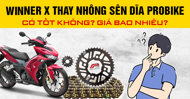 Winner X thay nhông sên dĩa Probike có tốt không? Giá bao nhiêu?