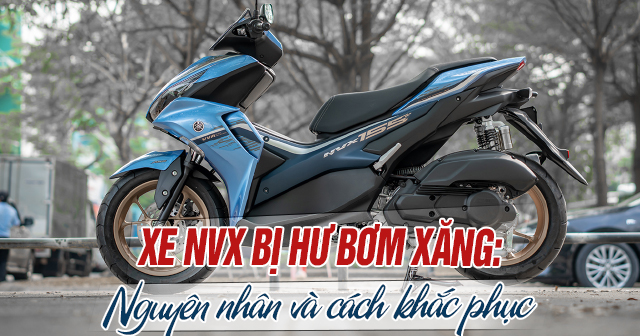 Xe NVX bị hư bơm xăng: Nguyên nhân và cách khắc phục