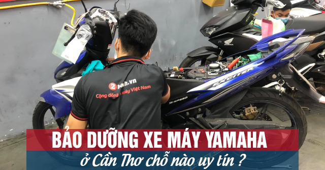 Bảo dưỡng xe máy Yamaha ở Cần Thơ chỗ nào uy tín?