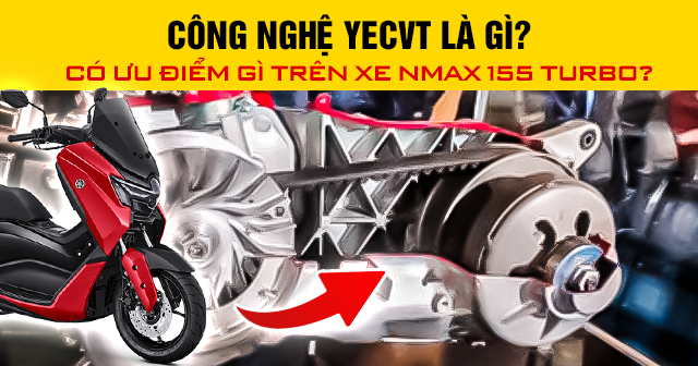 Công nghệ YECVT là gì? Có ưu điểm gì trên xe NMax 155 Turbo?