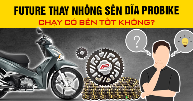 Future thay nhông sên dĩa Probike chạy có bền tốt không?