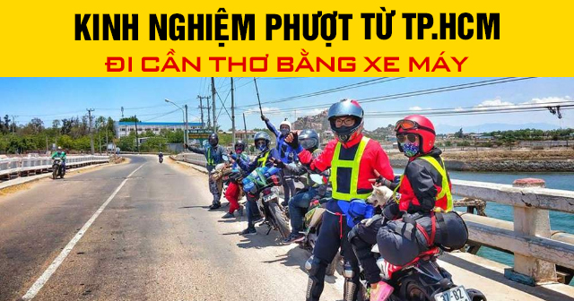 Kinh nghiệm phượt từ TP.HCM đi Cần Thơ bằng xe máy