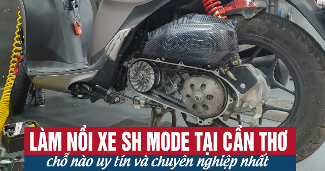 Làm nồi xe SH Mode tại Cần Thơ chỗ nào uy tín chuyên nghiệp?