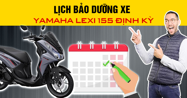 Lịch bảo dưỡng xe Yamaha Lexi 155 định kỳ