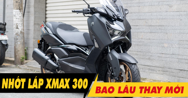 Nhớt láp xe ga Yamaha XMAX 300 đi bao lâu thì nên thay mới?