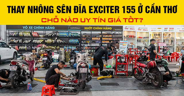 Thay nhông sên đĩa Exciter 155 ở Cần Thơ chỗ nào uy tín giá tốt?