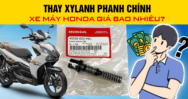 Thay xylanh phanh chính xe máy Honda giá bao nhiêu?