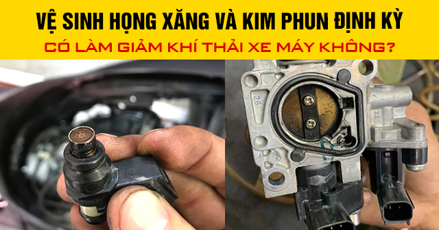 Vệ sinh họng xăng và kim phun định kỳ có làm giảm khí thải xe máy không?