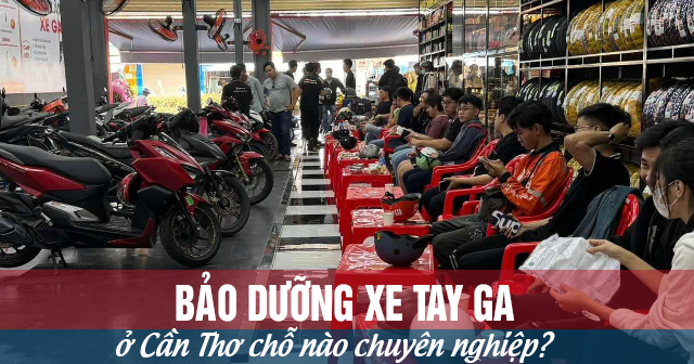 Bảo dưỡng xe tay ga ở Cần Thơ chỗ nào chuyên nghiệp?