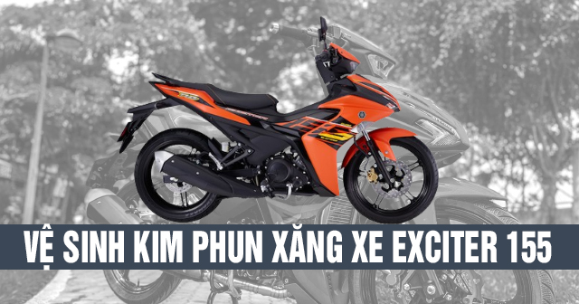 Bao lâu thì nên vệ sinh kim phun xăng xe Exciter 155?