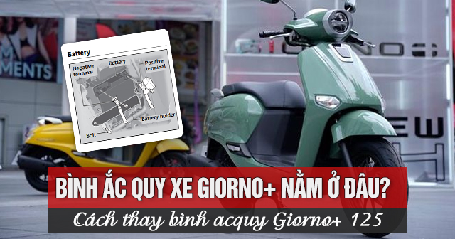 Bình ắc quy xe Giorno+ nằm ở đâu? Cách thay bình acquy Giorno+ 125