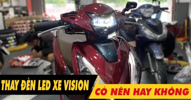 Có nên thay đèn led 2 tầng cho xe Vision không? Giá bao nhiêu?