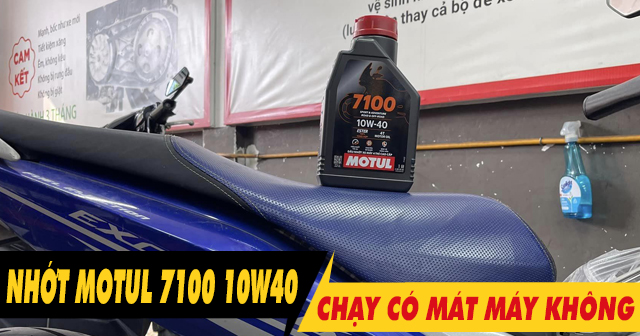 Exciter 155 thay nhớt Motul 7100 10W40 chạy có mát máy không?