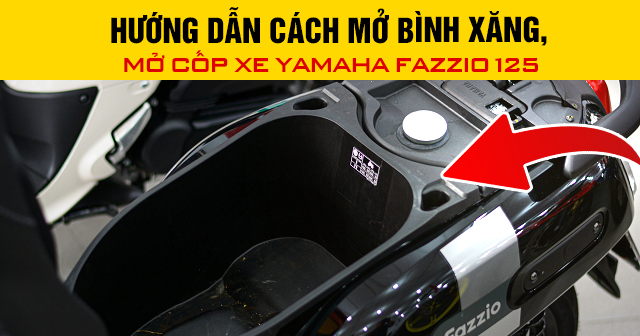 Hướng dẫn cách mở bình xăng, mở cốp xe Yamaha Fazzio 125