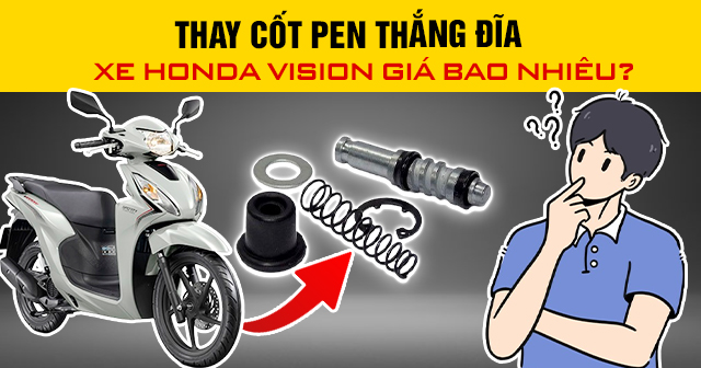 Thay cốt pen thắng đĩa xe Honda Vision giá bao nhiêu?