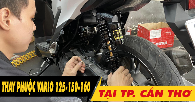 Thay phuộc Vario 125-150-160 ở Cần Thơ chỗ nào uy tín giá tốt?