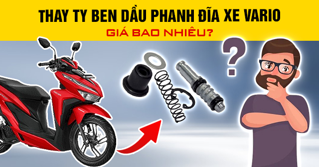 Thay ty ben dầu phanh đĩa xe Vario giá bao nhiêu?