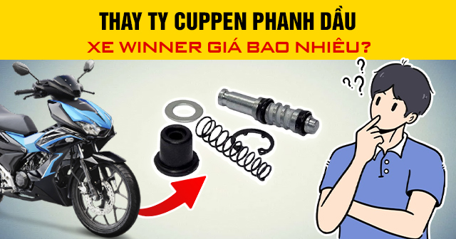 Thay ty cuppen phanh dầu xe Winner giá bao nhiêu?