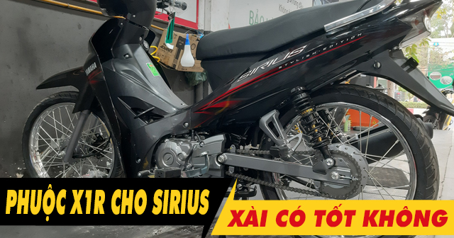 Tư vấn lên phuộc sau X1R cho xe Sirius có tốt không?