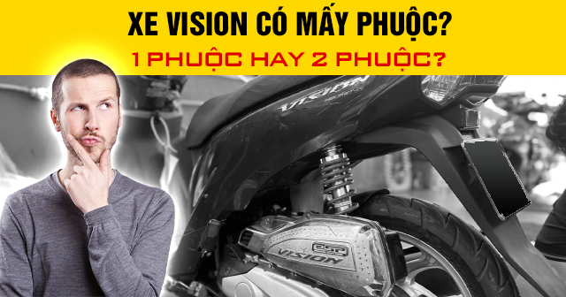 Xe Vision có mấy phuộc? 1 phuộc hay 2 phuộc?