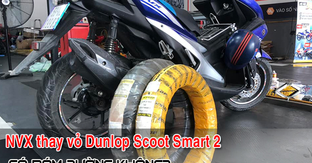 Yamaha NVX thay lốp Dunlop Scoot Smart 2 bám đường có tốt không? 