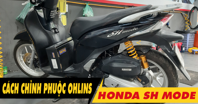 Cách chỉnh phuộc sau Ohlins bình dầu cho SH Mode