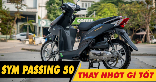 Chọn mua nhớt cho xe Passing 50 nên thay loại nào tốt nhất hiện nay?