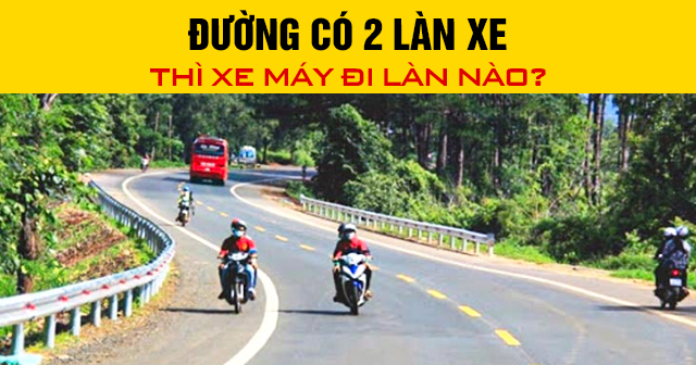 Đường có 2 làn xe thì xe máy đi làn nào?